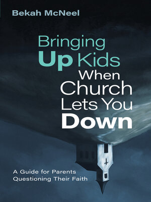 cover image of Bringing Up Kids When Church Lets You Down